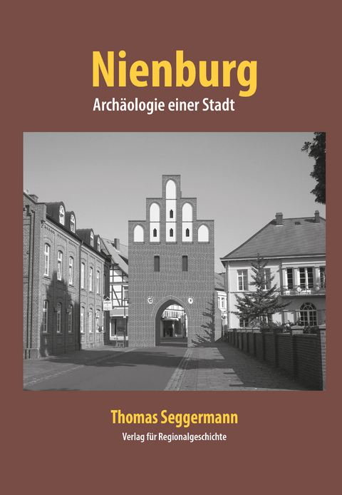 Nienburg − Archäologie einer Stadt - Thomas Seggermann