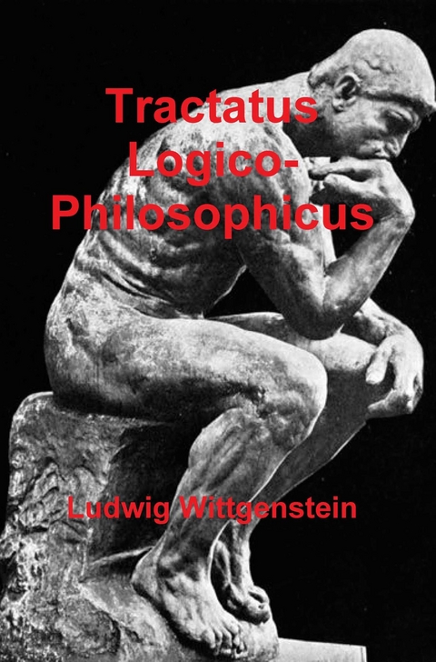 Tractatus Logico-Philosophicus - Ludwig Wittgenstein
