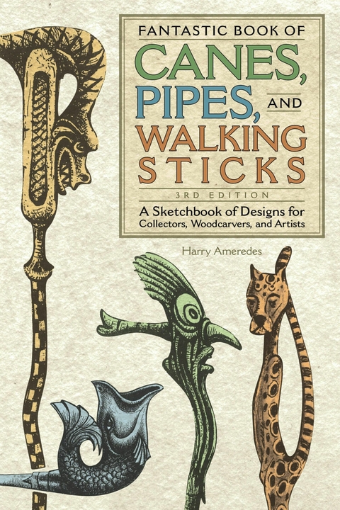 Fantastic Book of Canes, Pipes, and Walking Sticks, 3rd Edition - Harry Ameredes