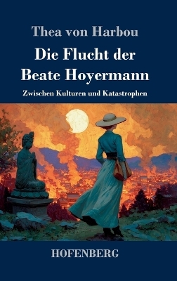 Die Flucht der Beate Hoyermann - Thea von Harbou