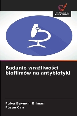 Badanie wrażliwości biofilmów na antybiotyki