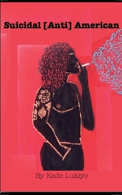 Suicidal [Anti] American - Kade Lukiyo