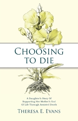 Choosing to Die - Theresa E Evans