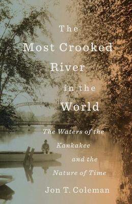 The Most Crooked River in the World - Jon T. Coleman
