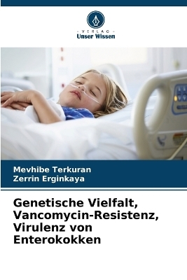Genetische Vielfalt, Vancomycin-Resistenz, Virulenz von Enterokokken - Mevhibe Terkuran, Zerrin Erginkaya