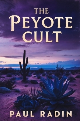 The Peyote Cult - Paul Radin