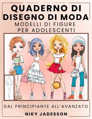 Quaderno di Disegno di Moda Modelli di Figure per Adolescenti - Niky Jadesson
