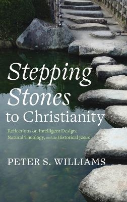 Stepping Stones to Christianity - Peter S Williams