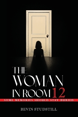 The Woman in Room 12 - Bevin Studstill