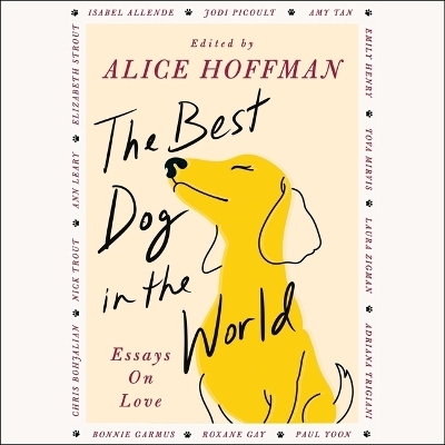 The Best Dog in the World - Alice Hoffman, Jodi Picoult,  others, Amy Tan, Chris Bohjalian