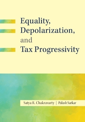 Inequality, Depolarization, and Tax Progressivity - Satya R. Chakravarty, Palash Sarkar