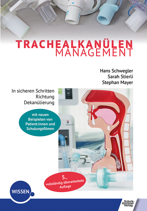 Trachealkanülenmanagement - Hans Schwegler, Sarah Stierli, Stephan Mayer