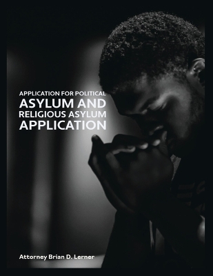 Application for Political Asylum and Religious Asylum Application - Brian D Lerner