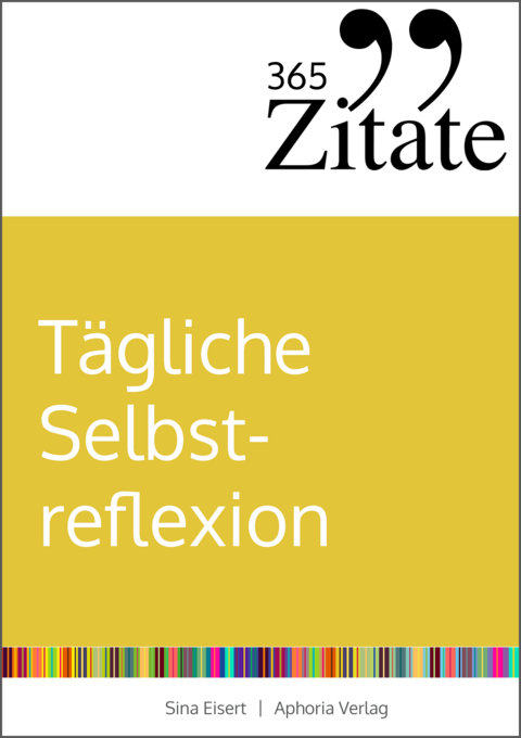 365 Zitate f&uuml;r t&auml;gliche Selbstreflexion - Sina Eisert