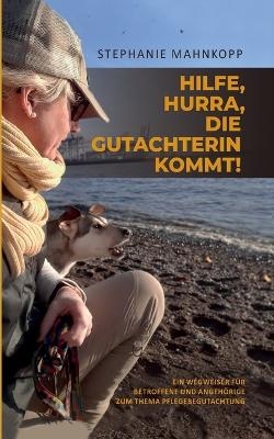 Hilfe, Hurra, die Gutachterin kommt! - Stephanie Mahnkopp