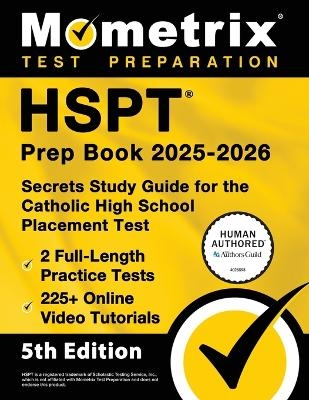 HSPT Prep Book 2025-2026 - 2 Full-Length Practice Tests, 225+ Online Video Tutorials, Secrets Study Guide for the Catholic High School Placement Test