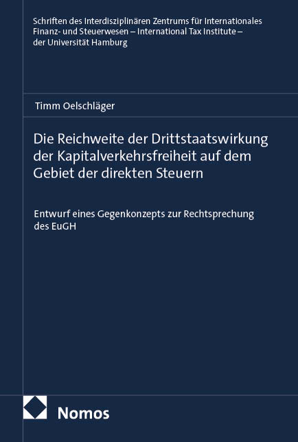 Die Reichweite der Drittstaatswirkung der Kapitalverkehrsfreiheit auf dem Gebiet der direkten Steuern - Timm Oelschläger