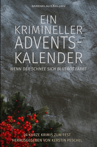 Ein krimineller Adventskalender – Wenn der Schnee sich blutrot färbt: 24 kurze Krimis zum Fest