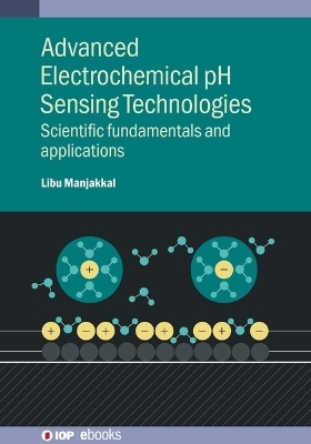 Advanced Electrochemical pH Sensing Technologies - Libu Manjakkal