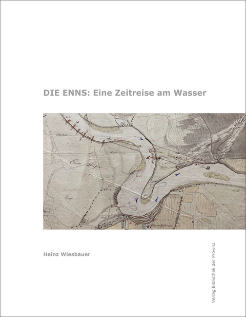 Die Enns - Heinz Wiesbauer