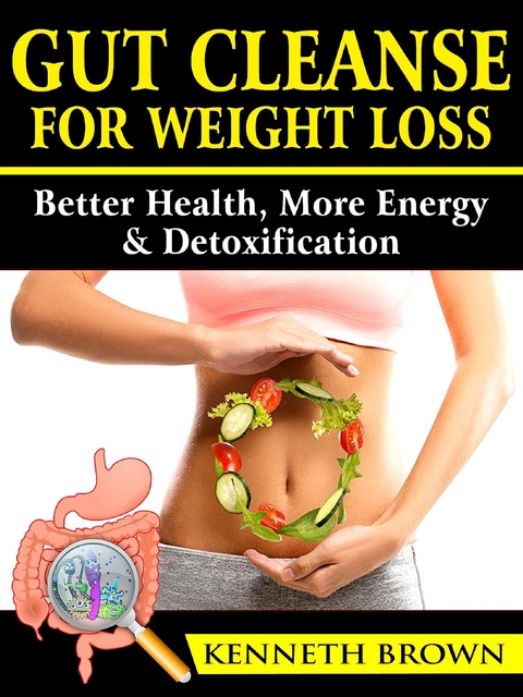 Gut Cleanse For Weight Loss - Kenneth Brown