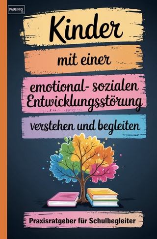 Kinder mit einer emotional-sozialen Entwicklungsstörung verstehen und begleiten