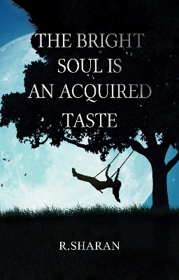The Bright Soul is an Acquired Taste