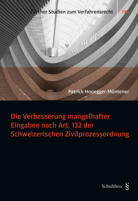Die Verbesserung mangelhafter Eingaben nach Art. 132 der Schweizerischen Zivilprozessordnung - Patrick Honegger-M&uuml;ntener
