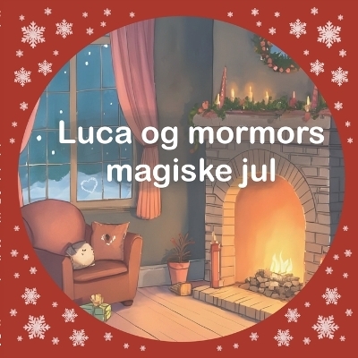 Luca og mormors magiske jul - Bettina M&oslash;ller Jensen