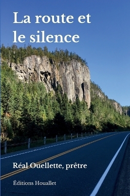 La route et le silence - Real Ouellette