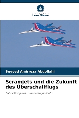 Scramjets und die Zukunft des &Uuml;berschallflugs - Seyyed Amirreza Abdollahi