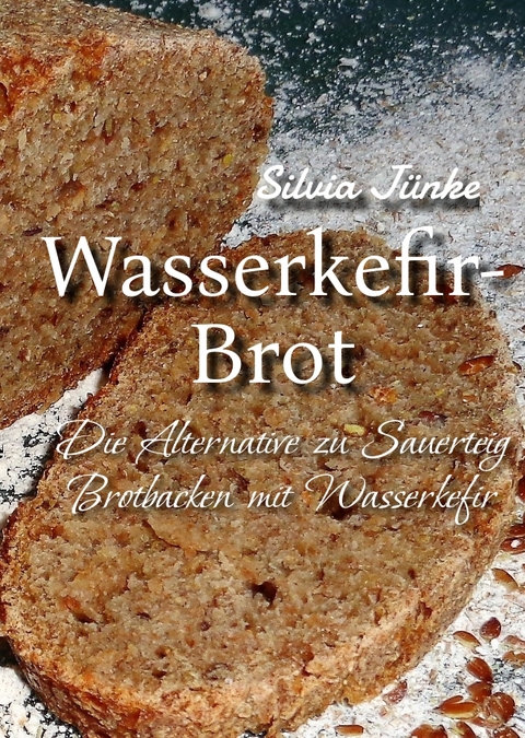 Wasserkefir-Brot - Silvia J&uuml;nke