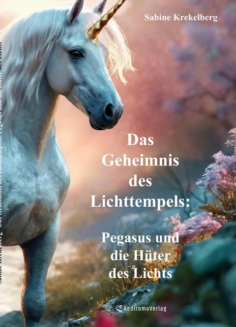 Das Geheimnis des Lichttempels: Pegasus und die H&uuml;ter des Lichts - Sabine Krekelberg