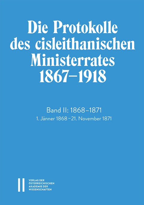 Die Protokolle des cisleithanischen Ministerrates 1867&mdash;1918, Band II: 1868&mdash;1871 - 