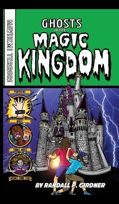 Ghosts in the Magic Kingdom - Randall P Girdner
