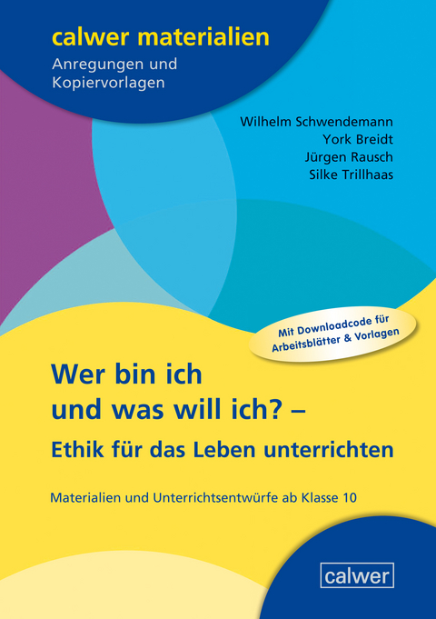 Wer bin ich und was will ich? &ndash; Ethik f&uuml;r das Leben unterrichten - Wilhelm Schwendemann
