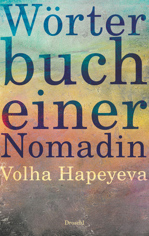 W&ouml;rterbuch einer Nomadin - Volha Hapeyeva