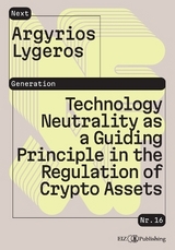 Technology Neutrality as a Guiding Principle in the Regulation of Crypto Assets - Argyrios Alexandros Lygeros