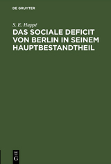 Das sociale Deficit von Berlin in seinem Hauptbestandtheil - S. E. Hupp&eacute;