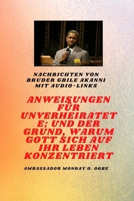 von Bruder Gbile Akanni mit Audio-Links - Anweisungen Zu Der Unverheiratet; und der Grund, warum Gott sich auf Ihr Leben konzentriert