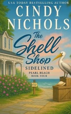 The Shell Shop Sidelined - Cindy Nichols