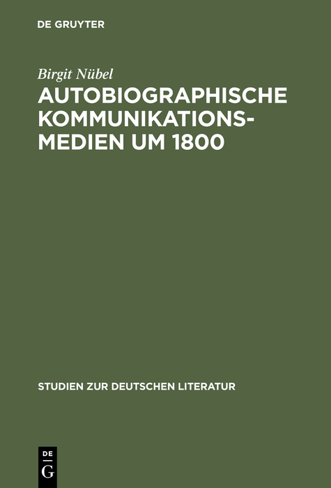 Autobiographische Kommunikationsmedien um 1800 - Birgit N&uuml;bel