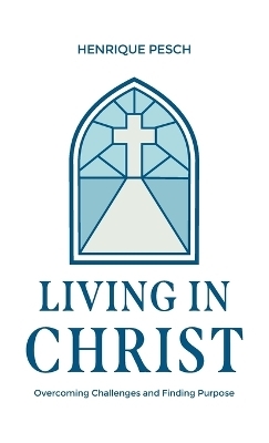 Living in Christ - Henrique Pesch
