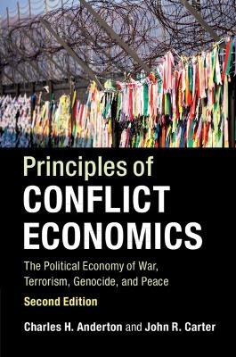 Principles of Conflict Economics - Charles H. Anderton, John R. Carter