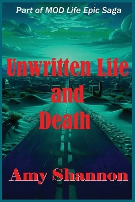 Unwritten Life and Death - Amy C Shannon