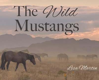 The Wild Mustangs - Lisa E Martin