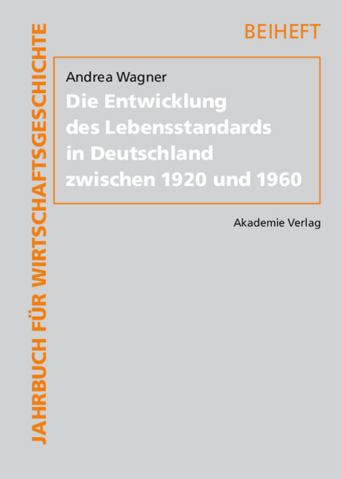 Die Entwicklung des Lebensstandards in Deutschland zwischen 1920 und 1960 - Andrea Wagner