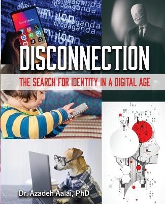 Disconnection: The Search for Identity in a Digital Age -  Aalai Azadeh