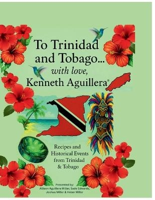 To Trinidad and Tobago... with love, Kenneth Aguillera - Allison Miller
