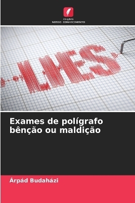 Exames de pol&iacute;grafo b&ecirc;n&ccedil;&atilde;o ou maldi&ccedil;&atilde;o - &Aacute;rp&aacute;d Budah&aacute;zi